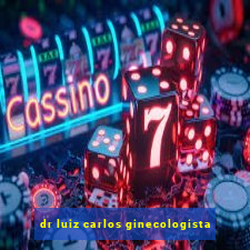 dr luiz carlos ginecologista